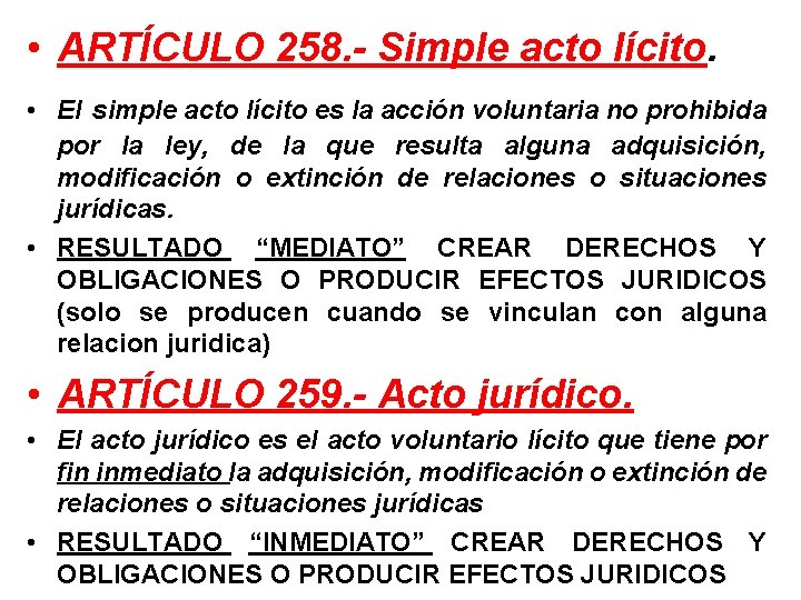  • ARTÍCULO 258. - Simple acto lícito. • El simple acto lícito es