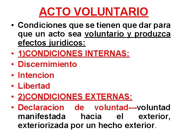 ACTO VOLUNTARIO • Condiciones que se tienen que dar para que un acto sea