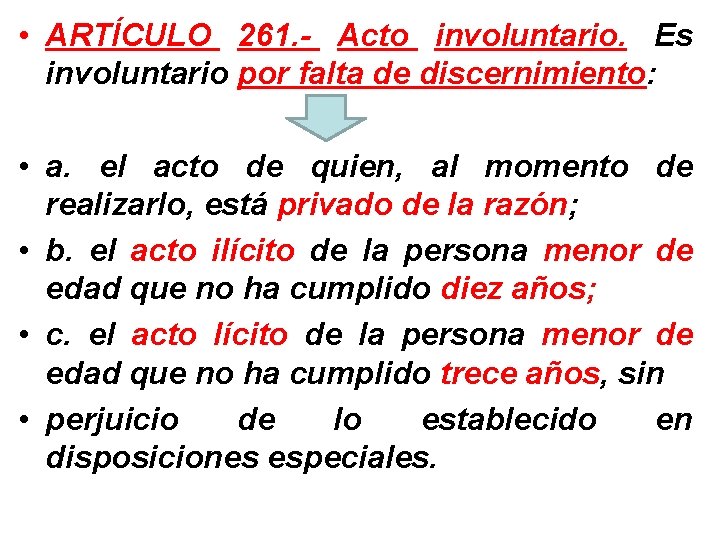  • ARTÍCULO 261. - Acto involuntario. Es involuntario por falta de discernimiento: •