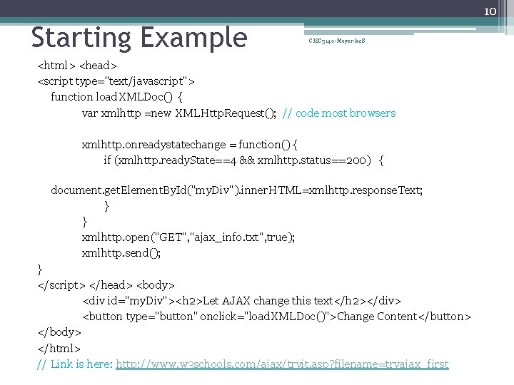 10 Starting Example CISC 3140 -Meyer-lec 8 <html> <head> <script type="text/javascript"> function load. XMLDoc()