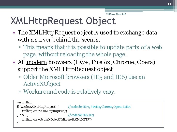11 CISC 3140 -Meyer-lec 8 XMLHttp. Request Object • The XMLHttp. Request object is