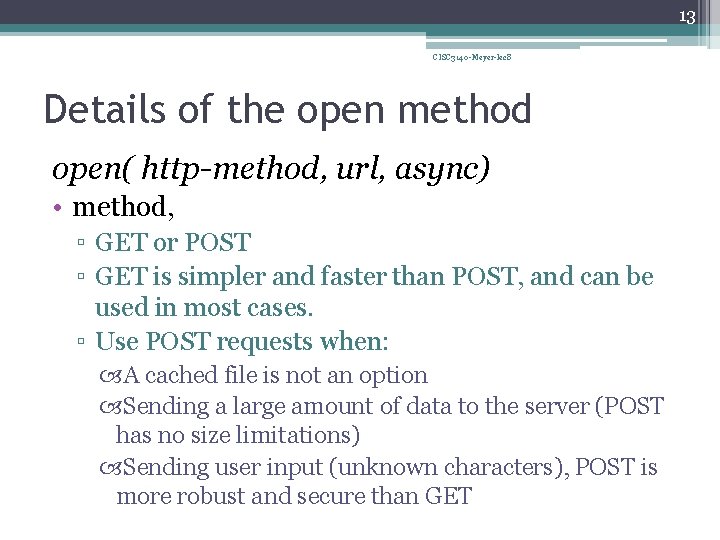 13 CISC 3140 -Meyer-lec 8 Details of the open method open( http-method, url, async)