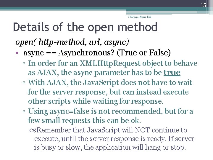 15 CISC 3140 -Meyer-lec 8 Details of the open method open( http-method, url, async)