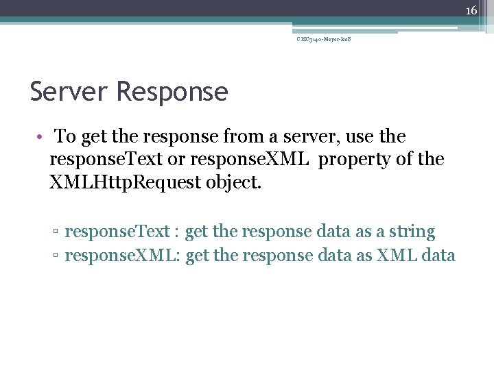 16 CISC 3140 -Meyer-lec 8 Server Response • To get the response from a