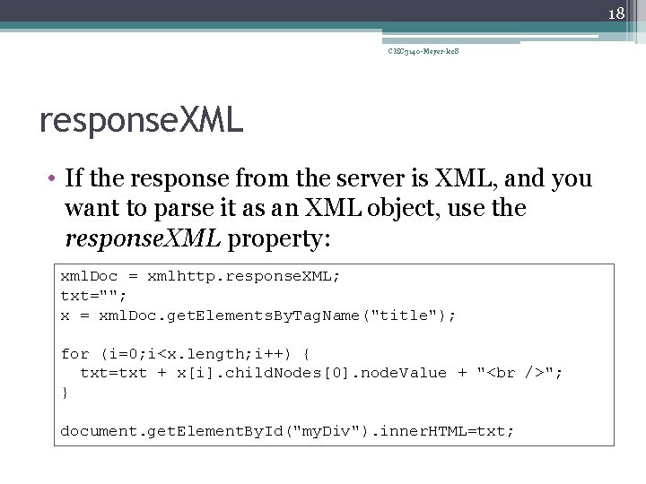 18 CISC 3140 -Meyer-lec 8 response. XML • If the response from the server