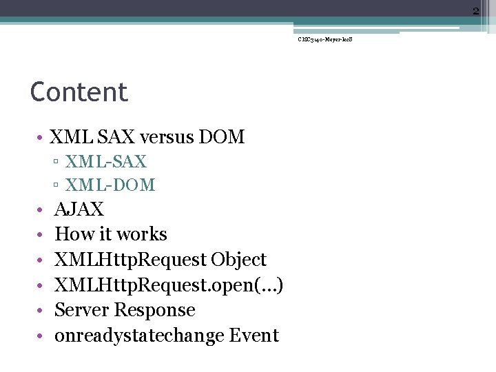 2 CISC 3140 -Meyer-lec 8 Content • XML SAX versus DOM ▫ XML-SAX ▫