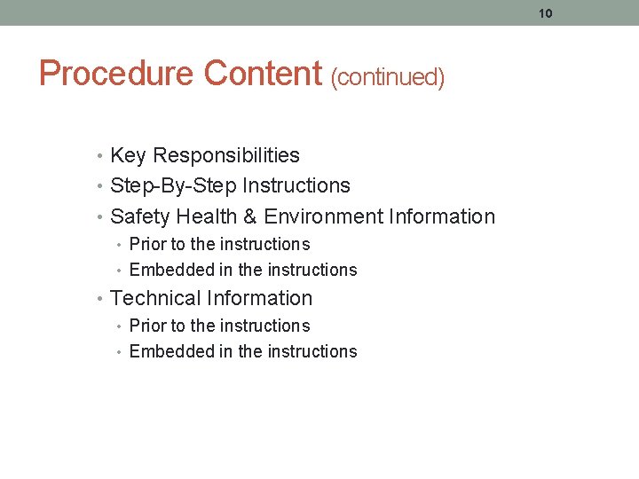 10 Procedure Content (continued) • Key Responsibilities • Step-By-Step Instructions • Safety Health &
