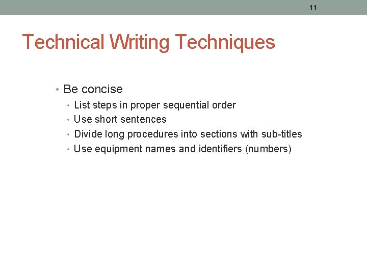 11 Technical Writing Techniques • Be concise • List steps in proper sequential order