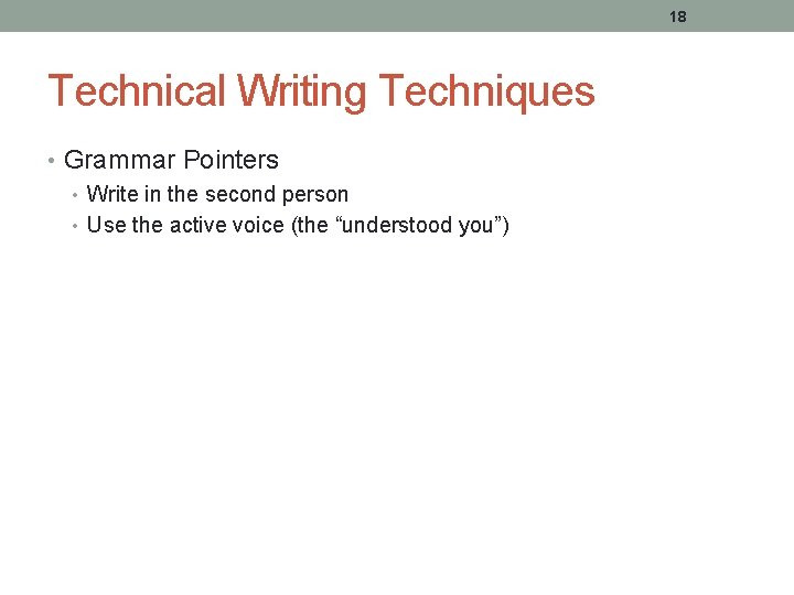 18 Technical Writing Techniques • Grammar Pointers • Write in the second person •