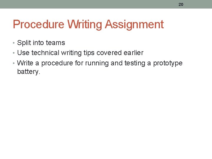 20 Procedure Writing Assignment • Split into teams • Use technical writing tips covered