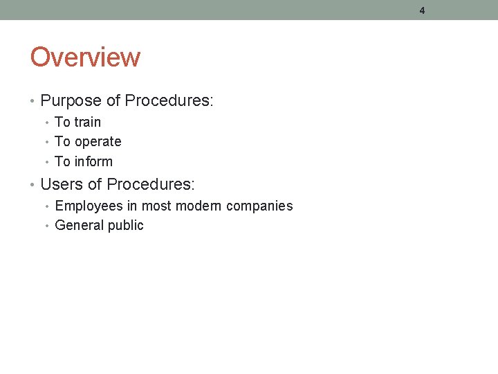 4 Overview • Purpose of Procedures: • To train • To operate • To