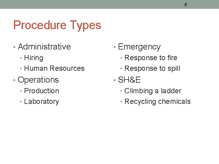 5 Procedure Types • Administrative • Hiring • Human Resources • Emergency • Response