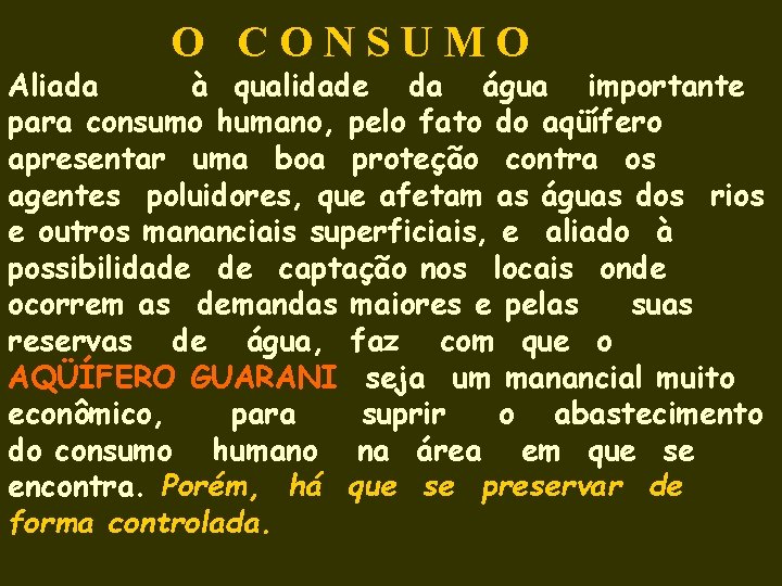 O CONSUMO Aliada à qualidade da água importante para consumo humano, pelo fato do