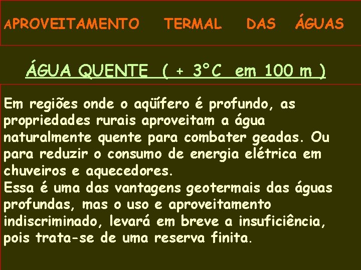 APROVEITAMENTO TERMAL DAS ÁGUA QUENTE ( + 3°C em 100 m ) Em regiões