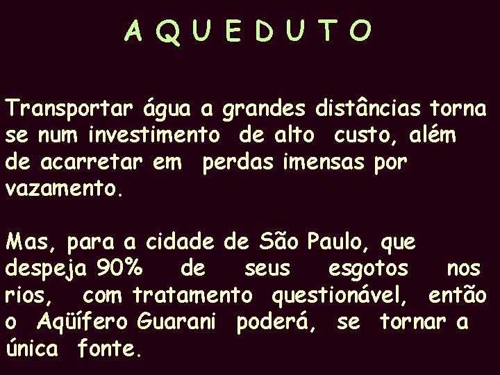 A Q U E D U T O Transportar água a grandes distâncias torna