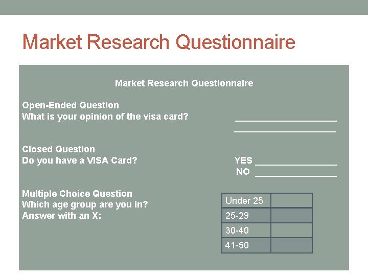 Market Research Questionnaire Open-Ended Question What is your opinion of the visa card? Closed