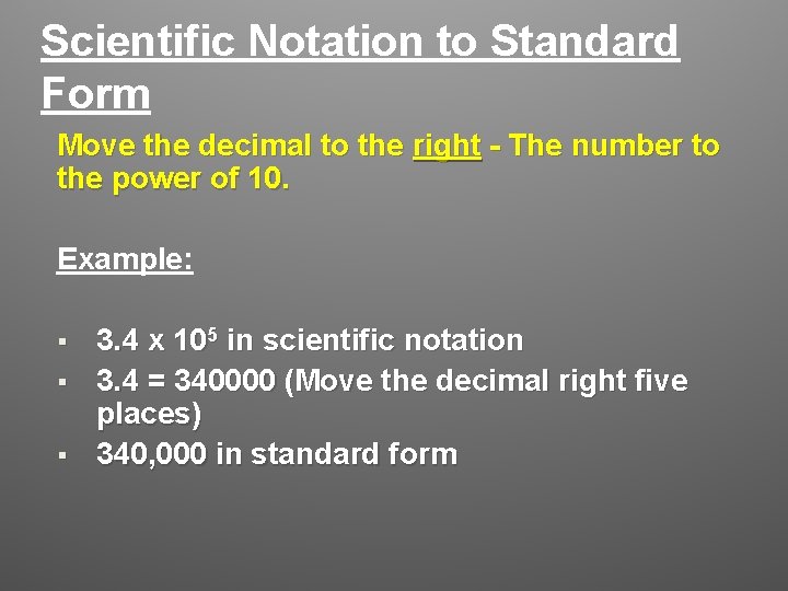 Scientific Notation to Standard Form Move the decimal to the right - The number Scientific Notation to Standard Form Move the decimal to the right - The number