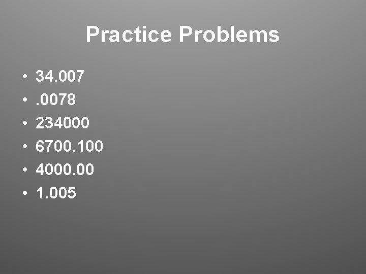 Practice Problems • • • 34. 0078 234000 6700. 100 4000. 00 1. 005 Practice Problems • • • 34. 0078 234000 6700. 100 4000. 00 1. 005