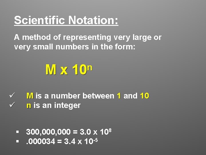 Scientific Notation: A method of representing very large or very small numbers in the Scientific Notation: A method of representing very large or very small numbers in the