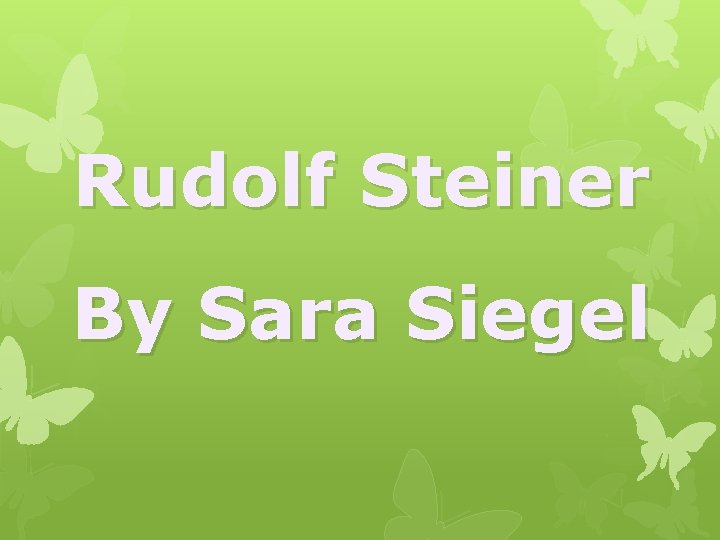 Rudolf Steiner By Sara Siegel 