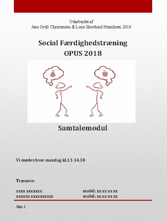 Udarbejdet af Jens Grell Christensen & Lone Skovlund Henriksen 2018 Social Færdighedstræning OPUS 2018