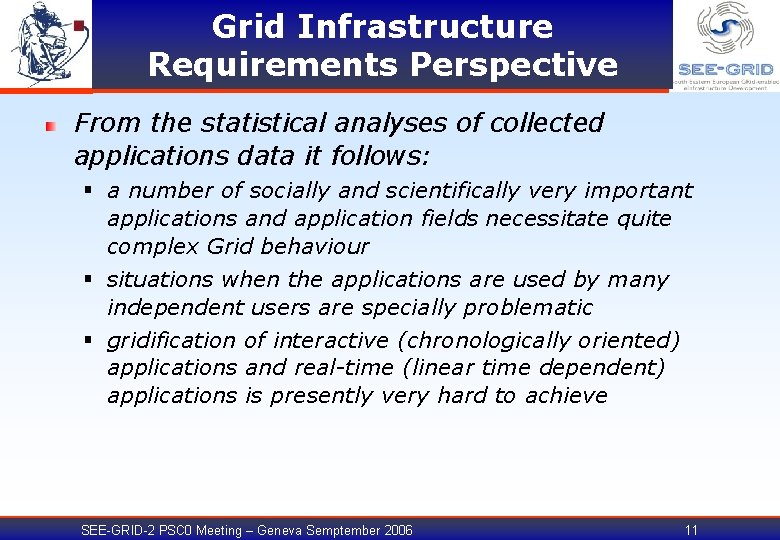 Grid Infrastructure Requirements Perspective From the statistical analyses of collected applications data it follows: