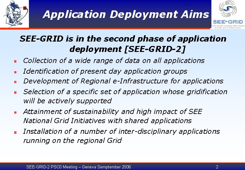 Application Deployment Aims SEE-GRID is in the second phase of application deployment [SEE-GRID-2] Collection