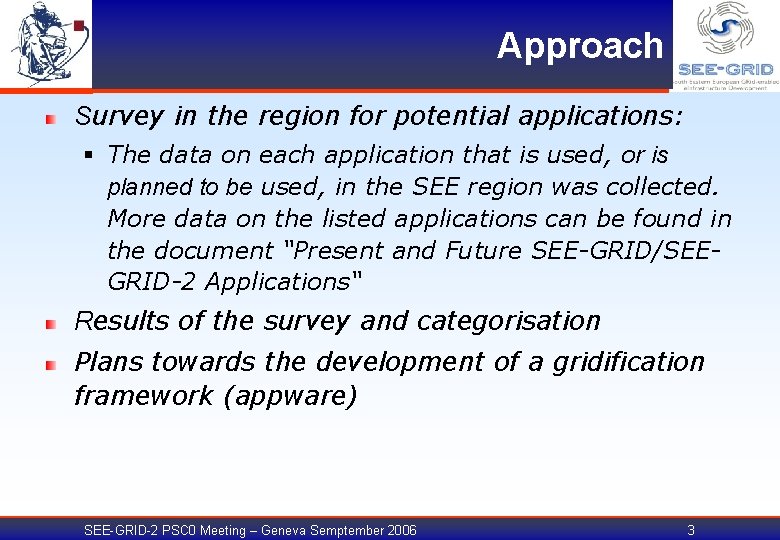 Approach Survey in the region for potential applications: § The data on each application