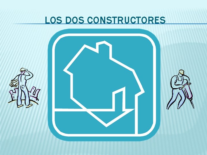 LOS DOS CONSTRUCTORES 