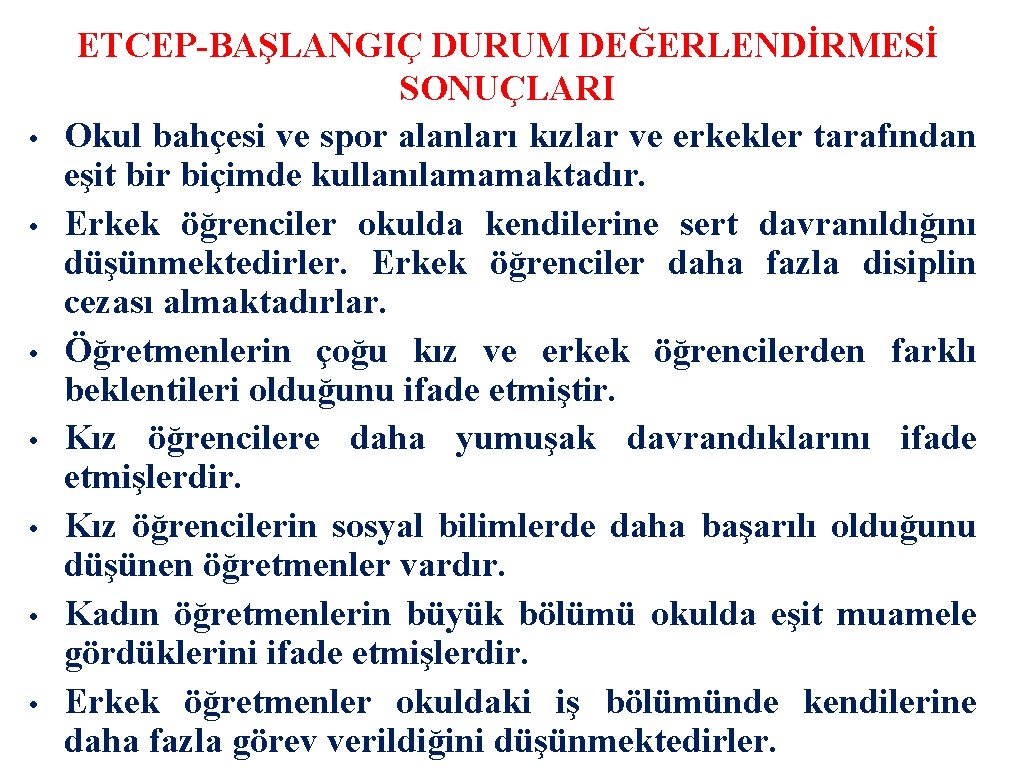  • • ETCEP-BAŞLANGIÇ DURUM DEĞERLENDİRMESİ SONUÇLARI Okul bahçesi ve spor alanları kızlar ve