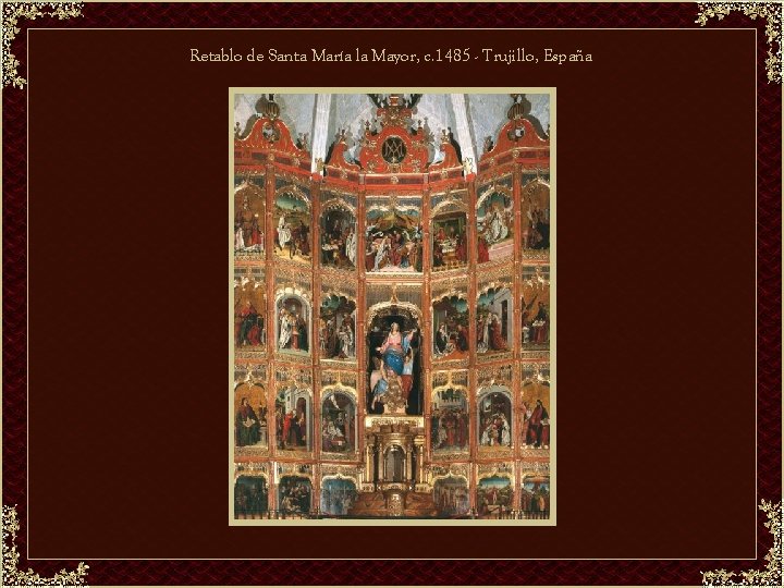 Retablo de Santa María la Mayor, c. 1485 - Trujillo, España 