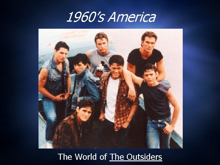 1960’s America The World of The Outsiders 