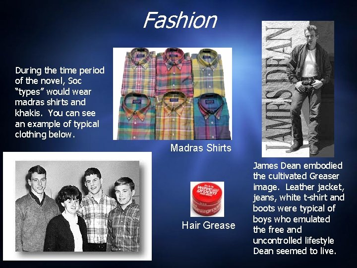 Fashion During the time period of the novel, Soc “types” would wear madras shirts