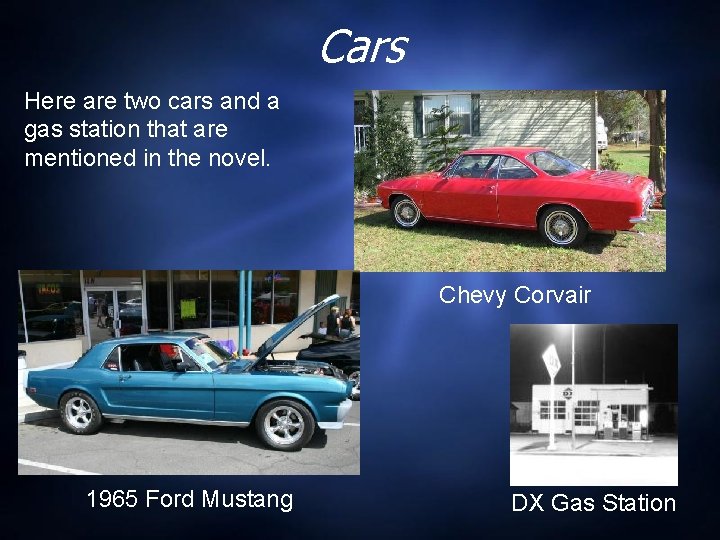 Cars Here are two cars and a gas station that are mentioned in the