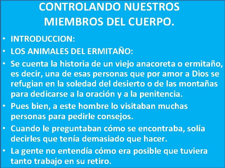 CONTROLANDO NUESTROS MIEMBROS DEL CUERPO. • INTRODUCCION: • LOS ANIMALES DEL ERMITAÑO: • Se