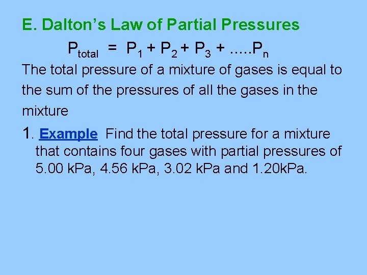 E. Dalton’s Law of Partial Pressures Ptotal = P 1 + P 2 +