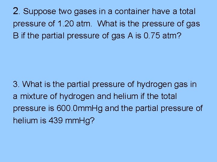 2. Suppose two gases in a container have a total pressure of 1. 20