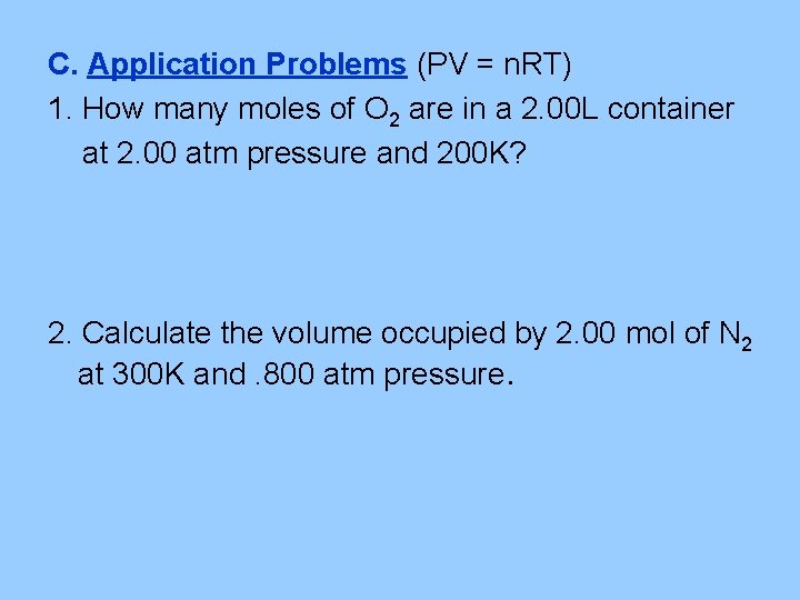 C. Application Problems (PV = n. RT) 1. How many moles of O 2