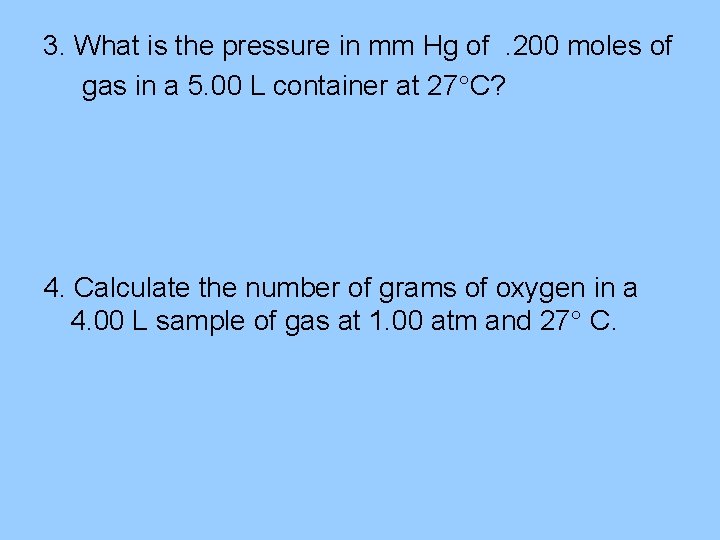 3. What is the pressure in mm Hg of. 200 moles of gas in