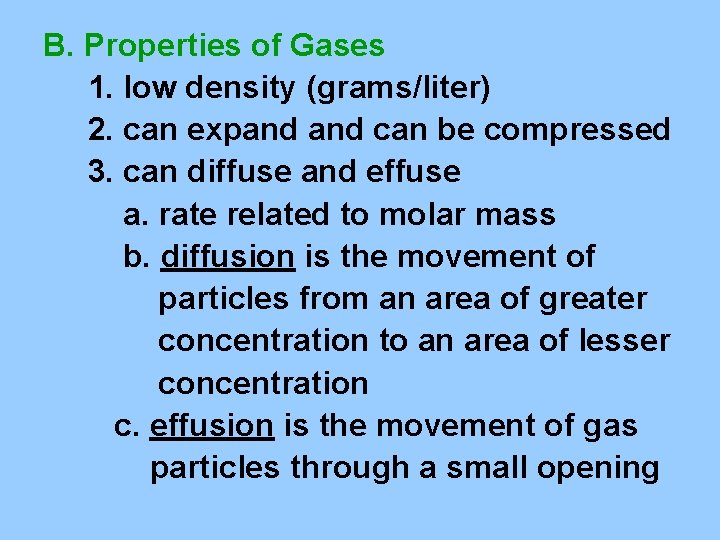 B. Properties of Gases 1. low density (grams/liter) 2. can expand can be compressed