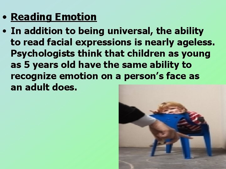 • Reading Emotion • In addition to being universal, the ability to read • Reading Emotion • In addition to being universal, the ability to read