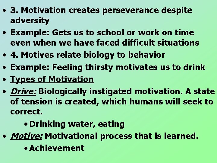 • 3. Motivation creates perseverance despite adversity • Example: Gets us to school • 3. Motivation creates perseverance despite adversity • Example: Gets us to school