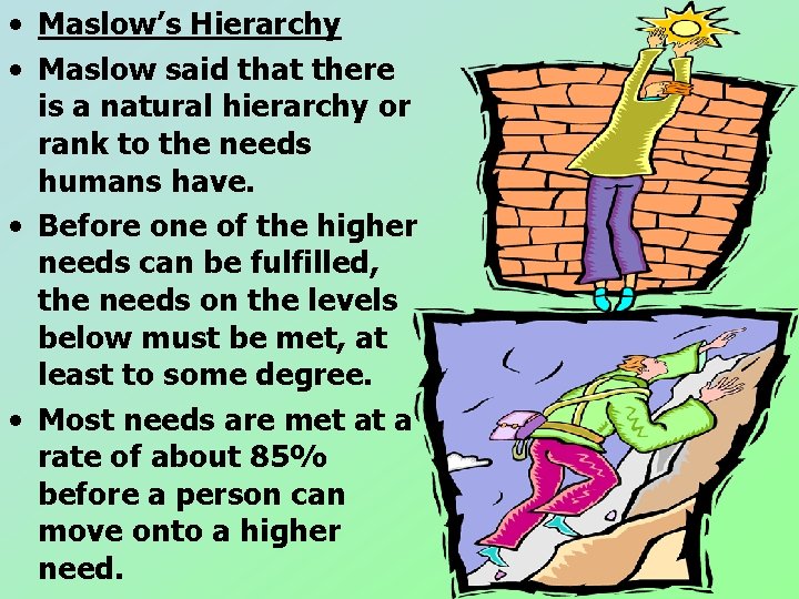 • Maslow’s Hierarchy • Maslow said that there is a natural hierarchy or • Maslow’s Hierarchy • Maslow said that there is a natural hierarchy or