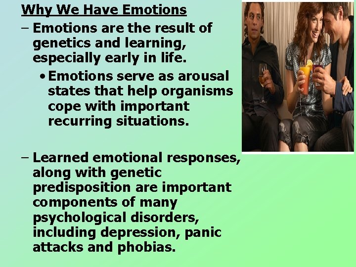 Why We Have Emotions – Emotions are the result of genetics and learning, especially Why We Have Emotions – Emotions are the result of genetics and learning, especially