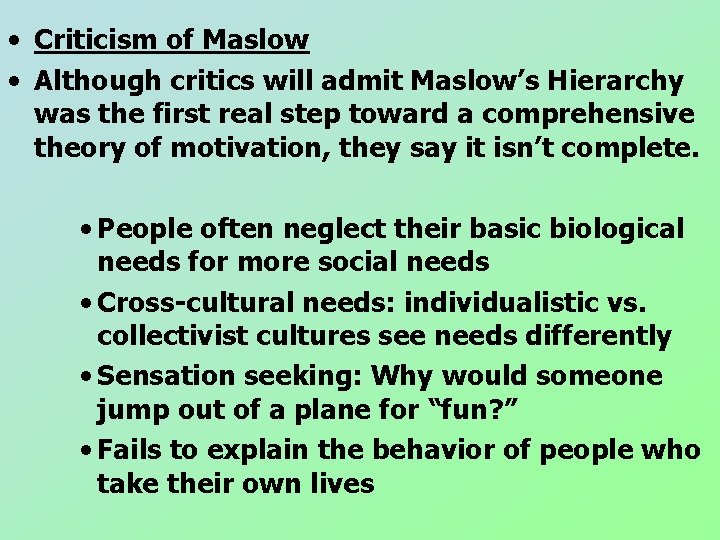 • Criticism of Maslow • Although critics will admit Maslow’s Hierarchy was the • Criticism of Maslow • Although critics will admit Maslow’s Hierarchy was the