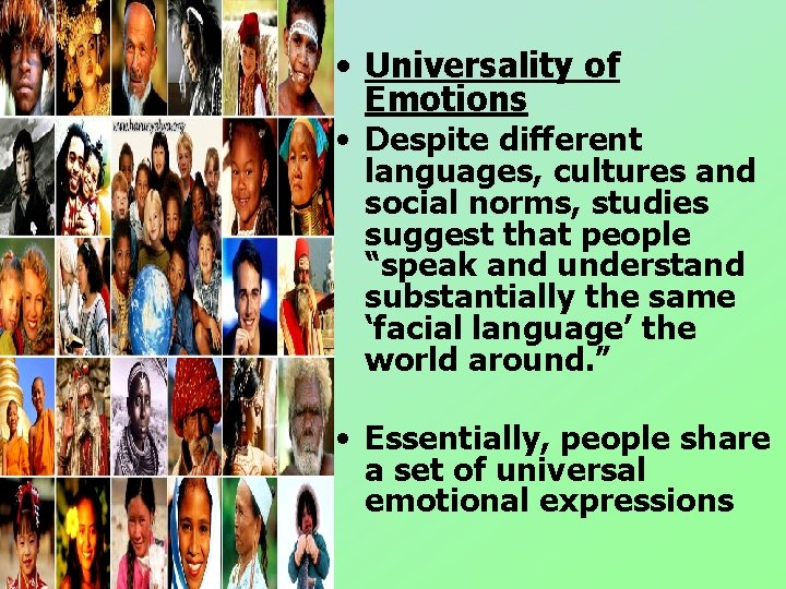 • Universality of Emotions • Despite different languages, cultures and social norms, studies • Universality of Emotions • Despite different languages, cultures and social norms, studies