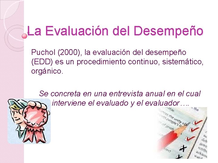 La Evaluación del Desempeño Puchol (2000), la evaluación del desempeño (EDD) es un procedimiento