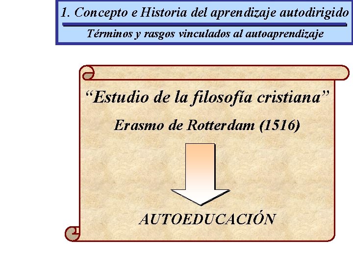 1. Concepto e Historia del aprendizaje autodirigido Términos y rasgos vinculados al autoaprendizaje “Estudio
