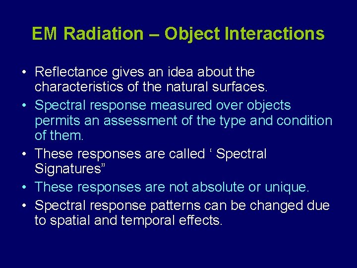 EM Radiation – Object Interactions • Reflectance gives an idea about the characteristics of
