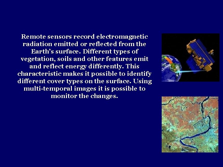 Remote sensors record electromagnetic radiation emitted or reflected from the Earth’s surface. Different types